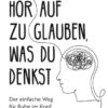 Hör auf zu glauben, was du denkst