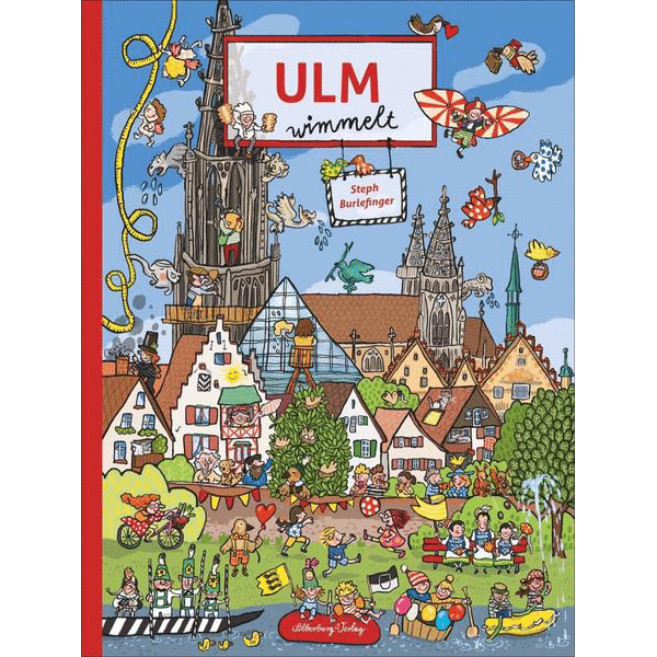 Ulm wimmelt. Zwischen Münster, Stadthaus, Donauufer und Neu-Ulm: überall quirliges Gewimmel. Ein Wimmelbuch für die ganze Familie