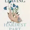Leaving was the hardest Part